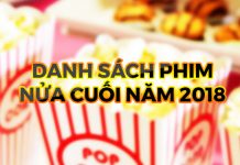 Danh sách những bộ phim sắp ra rạp nửa cuối năm 2018